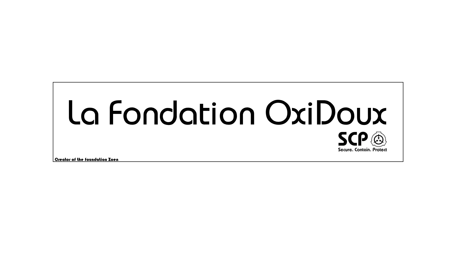 LFcoLxdPPwQ_la-fondation-oxidoux-scp-creator-zoen.png